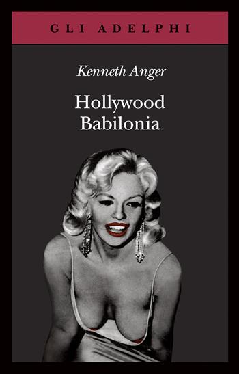 Hollywood Babilonia - Kenneth Anger - Libro Adelphi 2021, Gli Adelphi | Libraccio.it