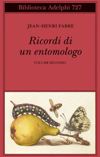 Ricordi di un entomologo. Vol. 2 - Jean-Henri Fabre - Libro Adelphi 2021, Biblioteca Adelphi | Libraccio.it