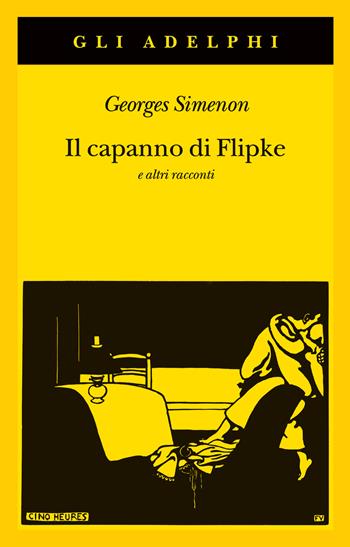 Il capanno di Flipke e altri racconti - Georges Simenon - Libro Adelphi 2022, Gli Adelphi | Libraccio.it