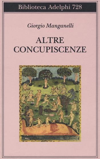 Altre concupiscenze - Giorgio Manganelli - Libro Adelphi 2022 | Libraccio.it