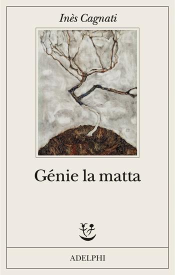 Génie la matta - Inès Cagnati - Libro Adelphi 2022, Fabula | Libraccio.it