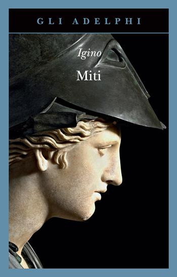 Miti - Igino l'Astronomo - Libro Adelphi 2022, Gli Adelphi | Libraccio.it