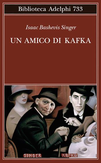 Un amico di Kafka - Isaac Bashevis Singer - Libro Adelphi 2022, Biblioteca Adelphi | Libraccio.it