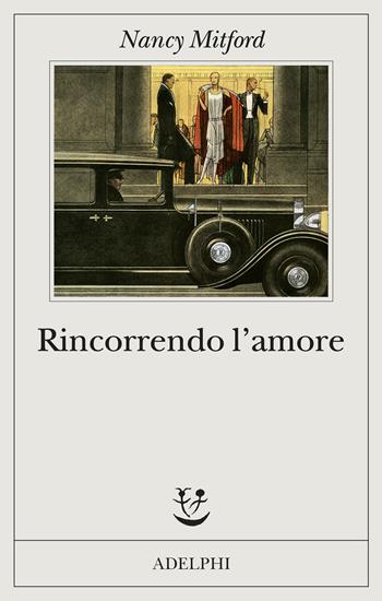 Rincorrendo l'amore - Nancy Mitford - Libro Adelphi 2022, Fabula | Libraccio.it