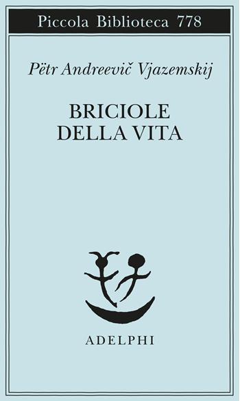 Briciole di vita - Petr Andreevic Vjazemskij - Libro Adelphi 2022, Piccola biblioteca Adelphi | Libraccio.it
