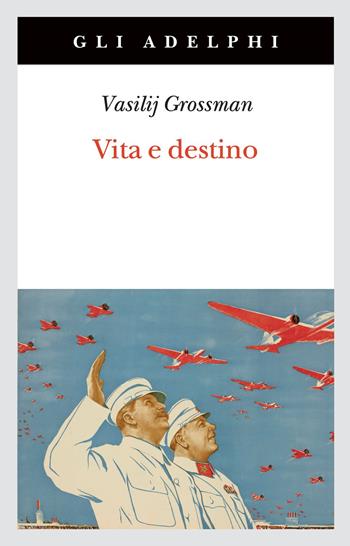 Vita e destino. Nuova ediz. - Vasilij Grossman - Libro Adelphi 2022, Gli Adelphi | Libraccio.it