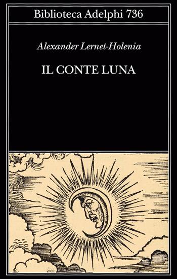 Il conte Luna - Alexander Lernet-Holenia - Libro Adelphi 2022, Biblioteca Adelphi | Libraccio.it