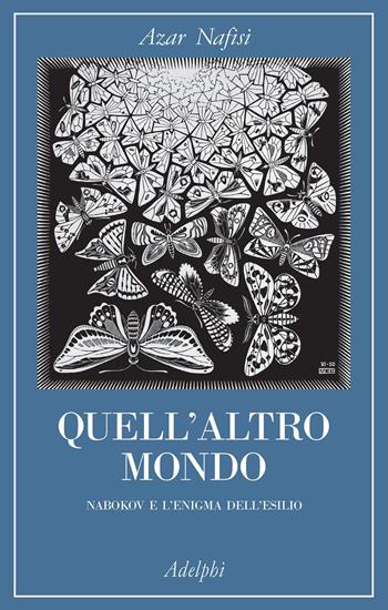 Quell'altro mondo. Nabokov e l'enigma dell'esilio - Azar Nafisi - Libro Adelphi 2022 | Libraccio.it