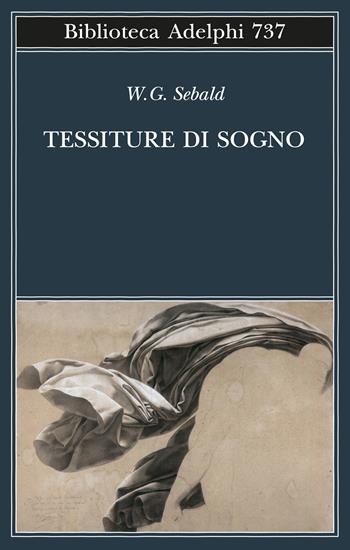 Tessiture di sogno - Winfried G. Sebald - Libro Adelphi 2022, Biblioteca Adelphi | Libraccio.it