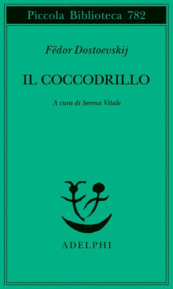 Il coccodrillo. Un avvenimento straordinario ovvero impasse nel Passage - Fëdor Dostoevskij - Libro Adelphi 2022, Piccola biblioteca Adelphi | Libraccio.it