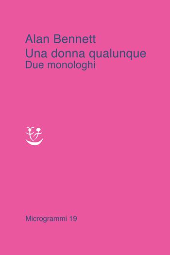 Una donna qualunque. Due monologhi - Alan Bennett - Libro Adelphi 2022, Microgrammi | Libraccio.it