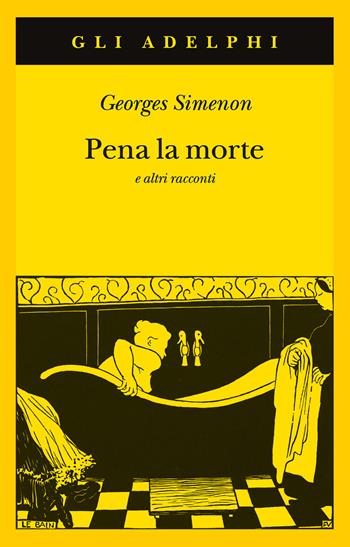 Pena la morte e altri racconti - Georges Simenon - Libro Adelphi 2022, Gli Adelphi | Libraccio.it