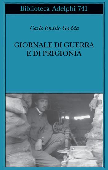 Giornale di guerra e di prigionia. Nuova ediz. - Carlo Emilio Gadda - Libro Adelphi 2023, Biblioteca Adelphi | Libraccio.it
