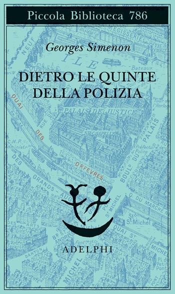 Dietro le quinte della polizia - Georges Simenon - Libro Adelphi 2022, Piccola biblioteca Adelphi | Libraccio.it