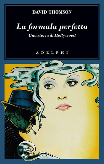 La formula perfetta. Una storia di Hollywood - David Thomson - Libro Adelphi 2022 | Libraccio.it