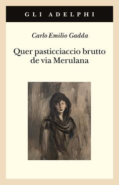 Quer pasticciaccio brutto de via Merulana - Carlo Emilio Gadda - Libro Adelphi 2023, Gli Adelphi | Libraccio.it