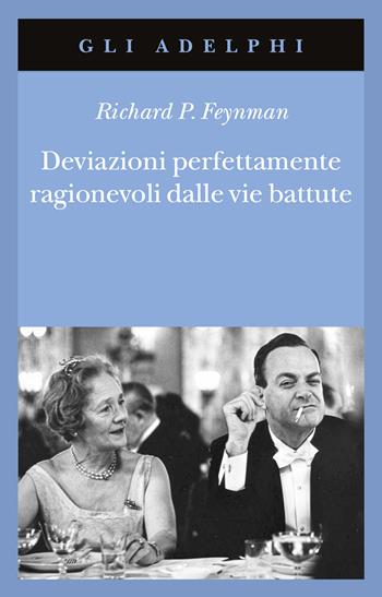 Deviazioni perfettamente ragionevoli dalle vie battute. Le lettere di Richard Feynman - Richard P. Feynman - Libro Adelphi 2026, Gli Adelphi | Libraccio.it