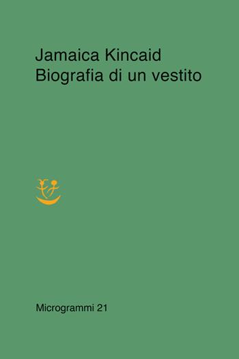 Biografia di un vestito - Jamaica Kincaid - Libro Adelphi 2023, Microgrammi | Libraccio.it