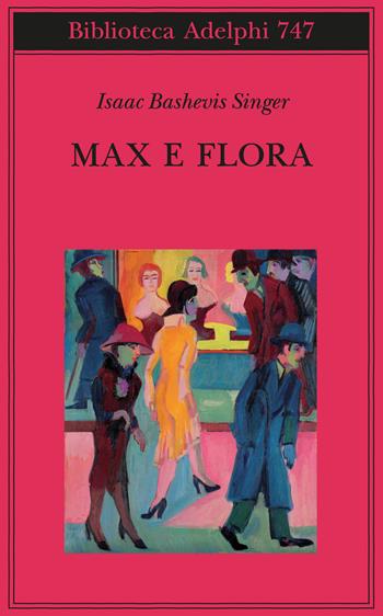 Max e Flora - Isaac Bashevis Singer - Libro Adelphi 2023, Biblioteca Adelphi | Libraccio.it