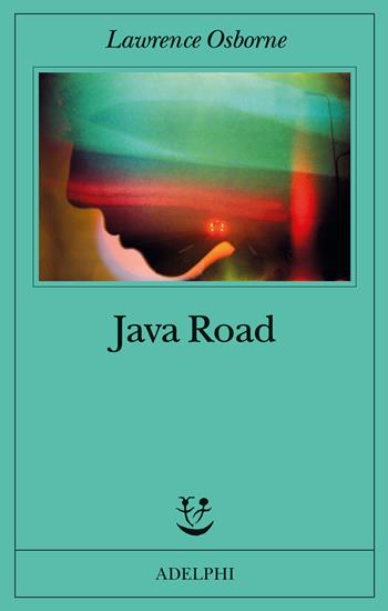 Java Road - Lawrence Osborne - Libro Adelphi 2023 | Libraccio.it