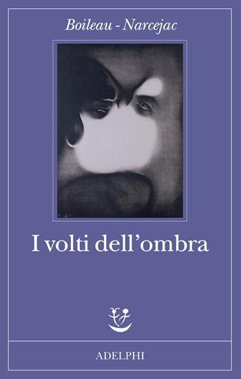 I volti dell'ombra - Pierre Boileau, Thomas Narcejac - Libro Adelphi 2023 | Libraccio.it