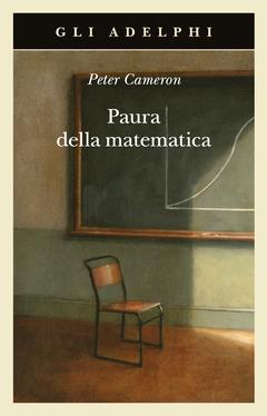 Paura della matematica - Peter Cameron - Libro Adelphi 2023, Gli Adelphi | Libraccio.it