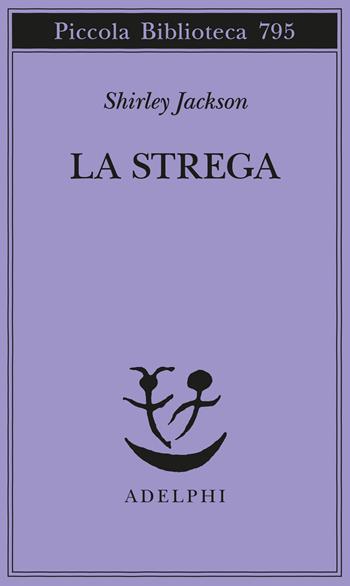 La strega - Shirley Jackson - Libro Adelphi 2023, Piccola biblioteca Adelphi | Libraccio.it