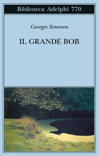 Il grande Bob - Georges Simenon - Libro Adelphi 2025, Biblioteca Adelphi | Libraccio.it