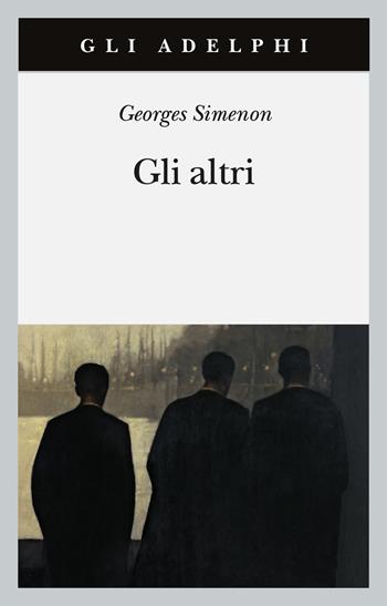 Gli altri - Georges Simenon - Libro Adelphi 2023 | Libraccio.it