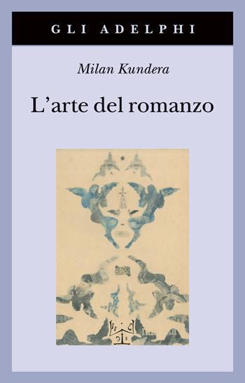 L'arte del romanzo - Milan Kundera - Libro Adelphi 2023, Gli Adelphi | Libraccio.it