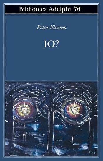 Io? - Peter Flamm - Libro Adelphi 2024, Biblioteca Adelphi | Libraccio.it