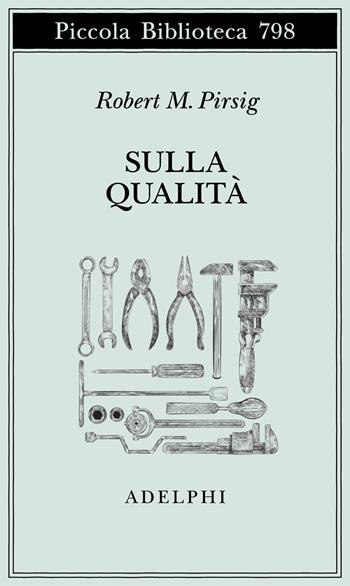 Sulla qualità. Scritti scelti e inediti - Robert M. Pirsig - Libro Adelphi 2024, Piccola biblioteca Adelphi | Libraccio.it