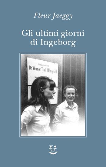 Gli ultimi giorni di Ingeborg - Fleur Jaeggy - Libro Adelphi 2026, Microgrammi | Libraccio.it