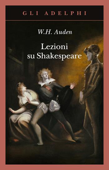 Lezioni su Shakespeare - Wystan Hugh Auden - Libro Adelphi 2024, Gli Adelphi | Libraccio.it
