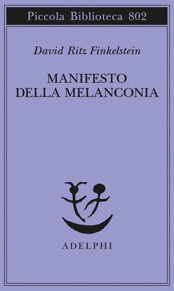 Manifesto della melanconia - David Ritz Finkelstein - Libro Adelphi 2024, Piccola biblioteca Adelphi | Libraccio.it