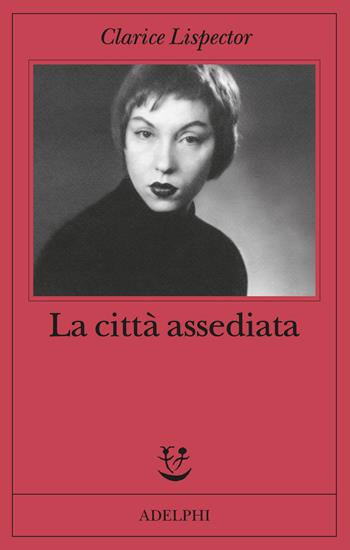 La città assediata - Clarice Lispector - Libro Adelphi 2024, Fabula | Libraccio.it