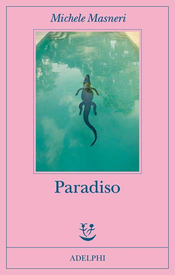 Paradiso - Michele Masneri - Libro Adelphi 2024 | Libraccio.it