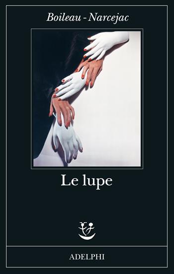 Le lupe - Pierre Boileau, Thomas Narcejac - Libro Adelphi 2024, Fabula | Libraccio.it