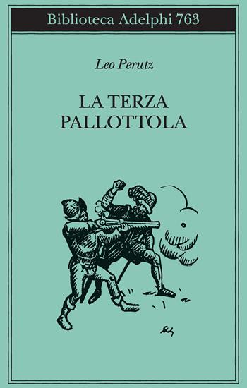 La terza pallottola - Leo Perutz - Libro Adelphi 2024, Biblioteca Adelphi | Libraccio.it