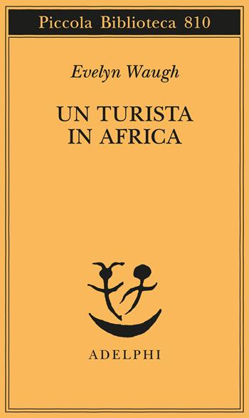 Un turista in Africa - Evelyn Waugh - Libro Adelphi 2024, Piccola biblioteca Adelphi | Libraccio.it