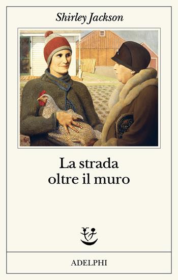 La strada oltre il muro - Shirley Jackson - Libro Adelphi 2024, Fabula | Libraccio.it