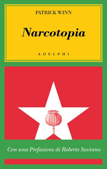 Narcotopia. Indagine sul cartello della droga asiatico che ha sconfitto la CIA - Patrick Winn - Libro Adelphi 2024, L' oceano delle storie | Libraccio.it