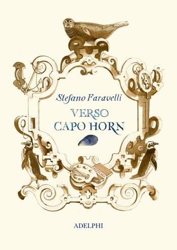 Verso Capo Horn - Stefano Faravelli - Libro Adelphi 2025 | Libraccio.it