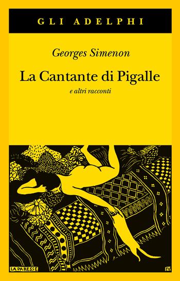 La cantante di Pigalle e altri racconti - Georges Simenon - Libro Adelphi 2024, Gli Adelphi | Libraccio.it