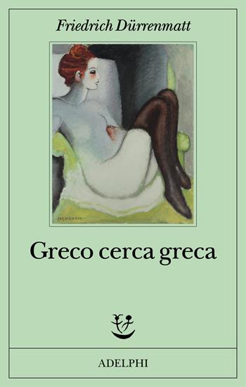 Greco cerca greca - Friedrich Dürrenmatt - Libro Adelphi 2024, Fabula | Libraccio.it