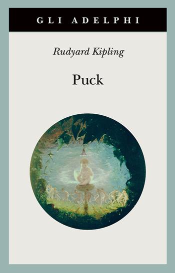 Puck - Rudyard Kipling - Libro Adelphi 2024, Gli Adelphi | Libraccio.it