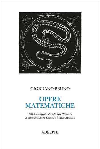 Opere matematiche - Giordano Bruno - Libro Adelphi 2024, Classici | Libraccio.it