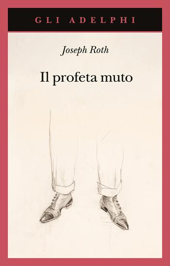 Il profeta muto - Joseph Roth - Libro Adelphi 2024, Gli Adelphi | Libraccio.it