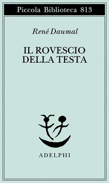 Il rovescio della testa - René Daumal - Libro Adelphi 2025, Piccola biblioteca Adelphi | Libraccio.it