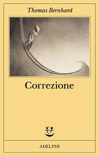 Correzione - Thomas Bernhard - Libro Adelphi 2025, Fabula | Libraccio.it
